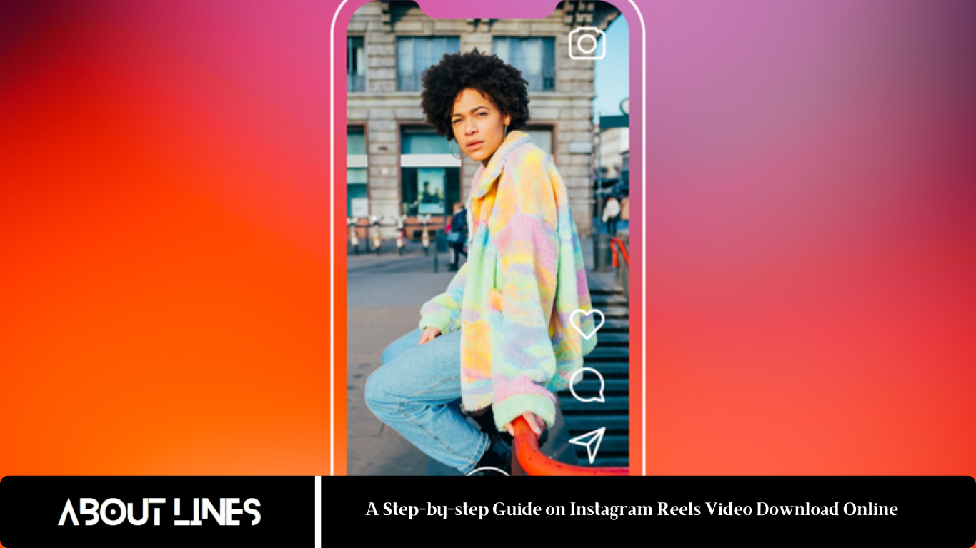 A Step-by-step Guide on Instagram Reels Video Download Online